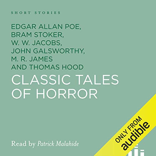 Classic Tales of Horror Audiolibro Por W. W. Jacobs, John Galsworthy, Edgar Allan Poe, Bram Stoker, M. R. James, W. E. Aytoun