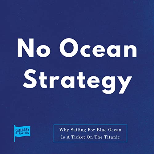 No Ocean Strategy Audiobook By Category Pirates, Nicolas Cole, Christopher Lochhead, Eddie Yoon cover art