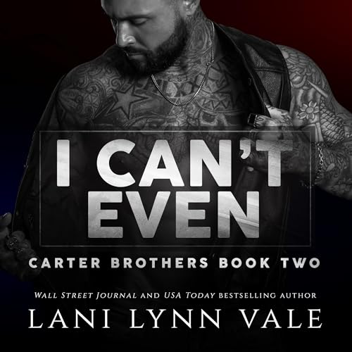 I Can't Even Audiobook By Lani Lynn Vale cover art