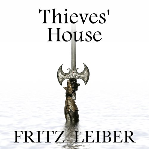 Thieves' House: A Fafhrd and the Gray Mouser Adventure Audiolibro Por Fritz Leiber arte de portada