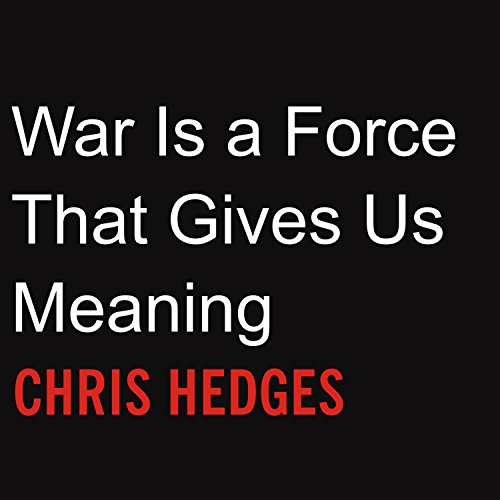 War Is a Force that Gives Us Meaning Audiolibro Por Chris Hedges arte de portada