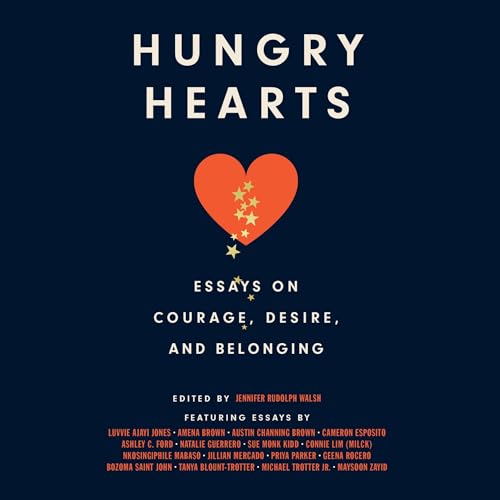 Hungry Hearts Audiolibro Por Jennifer Rudolph Walsh - editor, Luvvie Ajayi Jones, Amena Brown, Austin Channing Brown, Cameron