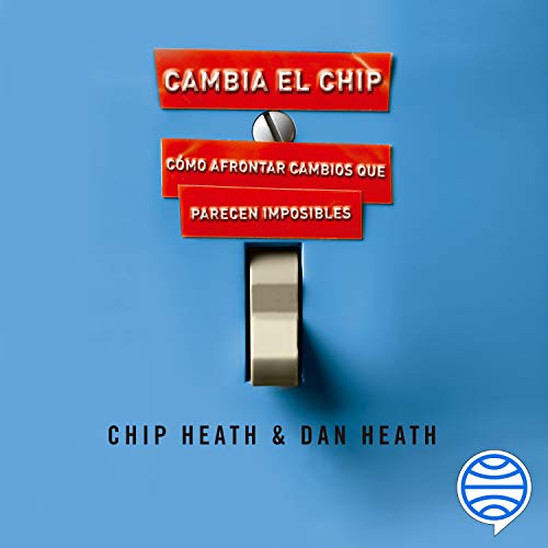 Cambia el chip Audiolibro Por Dan Heath, Chip Heath, Ana García Bertrán arte de portada