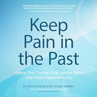 Keep Pain in the Past Audiobook By Dr. Chris Cortman, Dr. Joseph Walden cover art