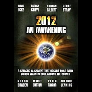 2012 Audiobook By David Icke, John Major Jenkins, Gregg Braden, Patrick Geryl, Adrian Gilbert, Annabel Burton, Peter Taylor c