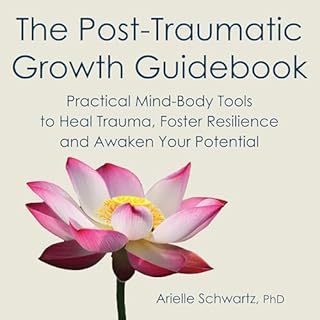 The Post-Traumatic Growth Guidebook Audiobook By Arielle Schwartz cover art