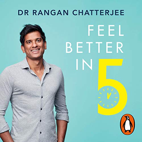 Feel Better In 5 Audiobook By Dr Rangan Chatterjee cover art