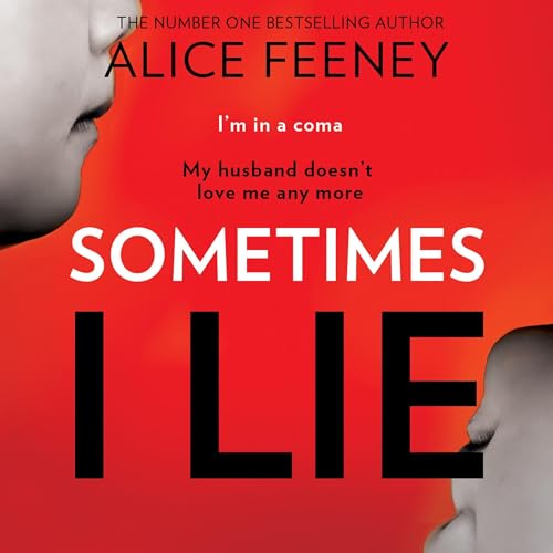 Sometimes I Lie Audiobook By Alice Feeney cover art