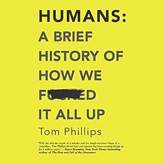 Humans: A Brief History of How We F*cked It All Up Audiolibro Por Tom Phillips arte de portada