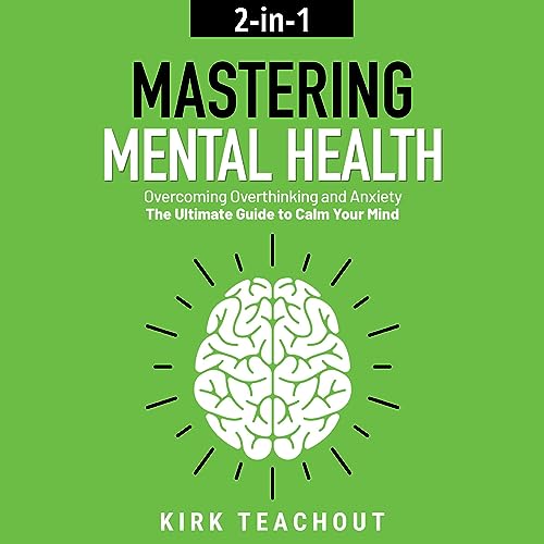 Mastering Mental Health 2-in-1 Audiobook By Kirk Teachout cover art