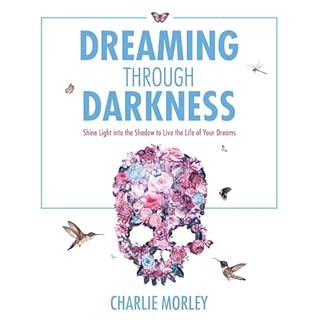 Dreaming Through Darkness Audiobook By Charlie Morley cover art