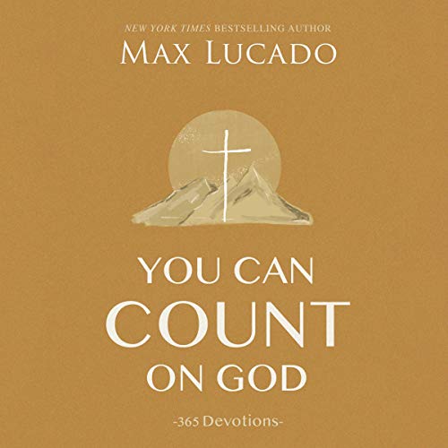 You Can Count on God: 365 Devotions Audiobook By Max Lucado cover art