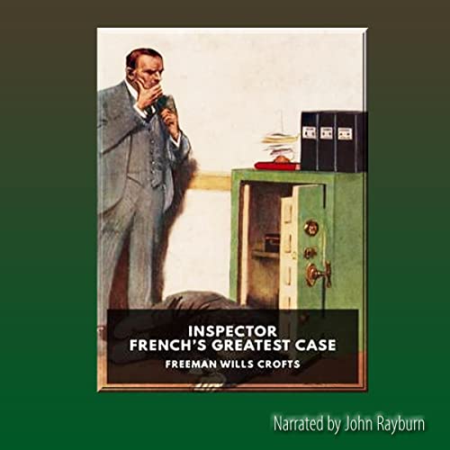 Inspector French’s Greatest Case Audiobook By Freeman Will Crofts cover art