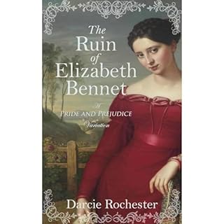 The Ruin of Elizabeth Bennet Audiobook By Darcie Rochester cover art