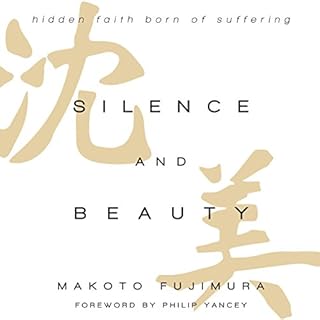 Silence and Beauty Audiobook By Makoto Fujimura, Philip Yancey - foreword cover art