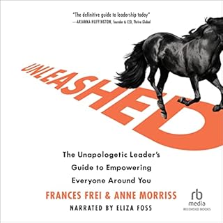 Unleashed Audiobook By Frances Frei, Anne Morriss cover art