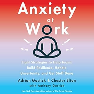 Anxiety at Work Audiolibro Por Adrian Gostick, Chester Elton arte de portada