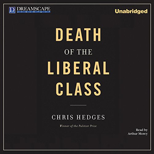 Death of the Liberal Class Audiolibro Por Chris Hedges arte de portada