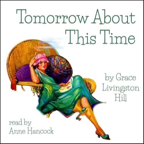 Tomorrow About This Time Audiobook By Grace Livingston Hill cover art