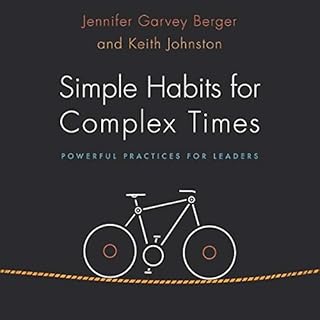 Simple Habits for Complex Times: Powerful Practices for Leaders Audiobook By Jennifer Garvey Berger, Keith Johnston cover art