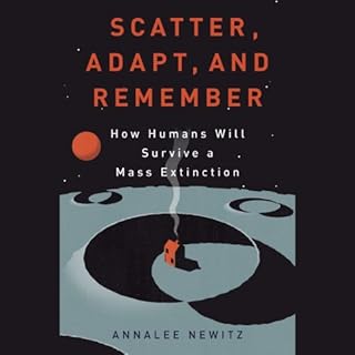 Scatter, Adapt, and Remember Audiobook By Annalee Newitz cover art