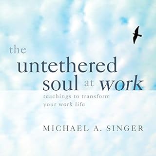 The Untethered Soul at Work Audiobook By Michael A. Singer cover art