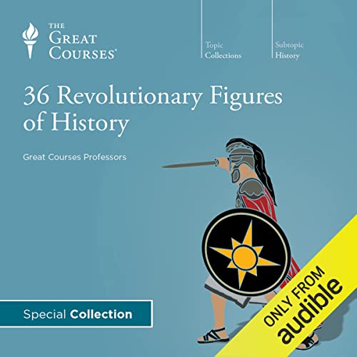 36 Revolutionary Figures of History Audiobook By The Great Courses, Bob Brier, Allen C. Guelzo cover art