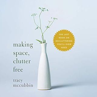 Making Space, Clutter Free Audiobook By Tracy McCubbin cover art