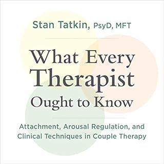 What Every Therapist Ought to Know Audiolibro Por Stan Tatkin PsyD MFT arte de portada