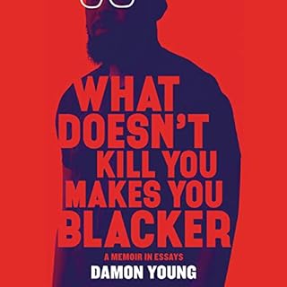 What Doesn't Kill You Makes You Blacker Audiolibro Por Damon Young arte de portada