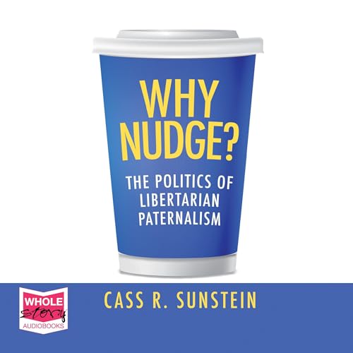 Why Nudge?: The Politics of Libertarian Paternalism Audiolivro Por Cass R. Sunstein capa