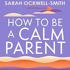 How to Be a Calm Parent cover art