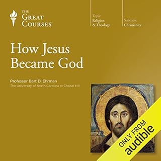 How Jesus Became God Audiolibro Por Bart D. Ehrman, The Great Courses arte de portada