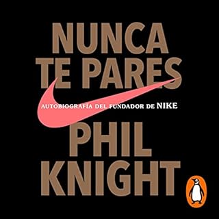 Nunca te pares [Shoe Dog] Audiolibro Por Phil Knight, Efrén Del Valle Peñamil - translator, Francisco Jos&eacut