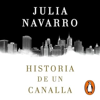 Historia de un canalla [Story of a Sociopath] Audiobook By Julia Navarro cover art