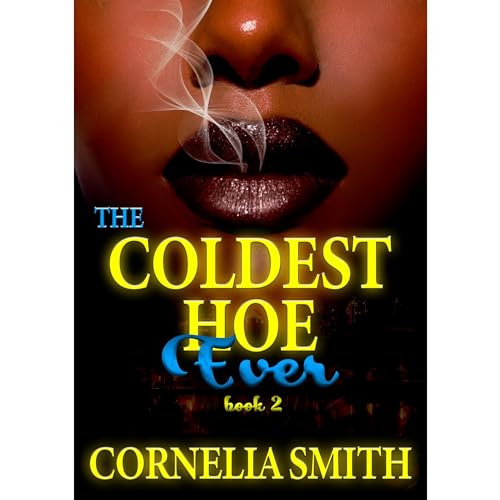 The Coldest Hoe Ever Audiobook By Cornelia Smith cover art