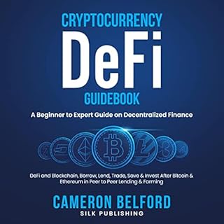 Cryptocurrency DeFI Guidebook: A Beginner-to-Expert Guide on Decentralized Finance Audiobook By Cameron Belford cover art