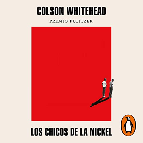 Los chicos de la Nickel [The Nickel Boys] Audiobook By Colson Whitehead, Luis Murillo Fort cover art