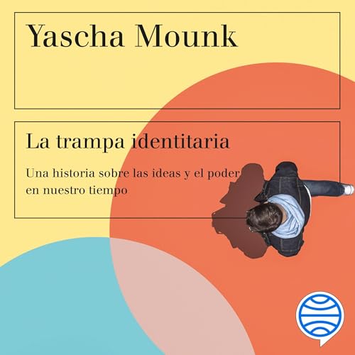 La trampa identitaria Audiobook By Yascha Mounk, Francisco J. Ramos - traductor cover art