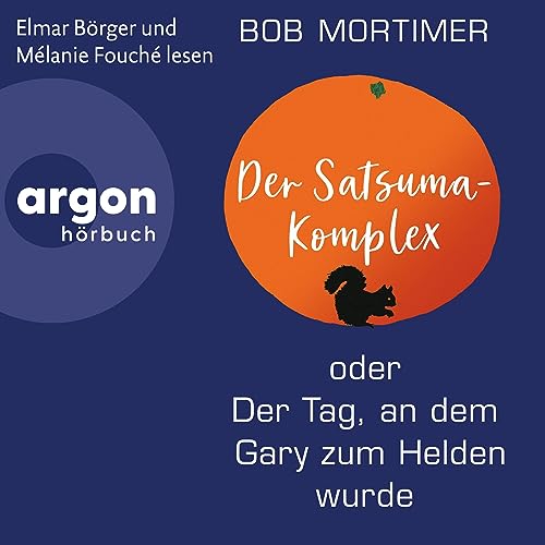 Der Satsuma-Komplex oder Der Tag, an dem Gary zum Helden wurde Audiobook By Bob Mortimer cover art