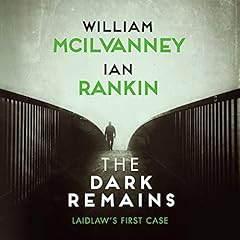 The Dark Remains Audiobook By William McIlvanney, Ian Rankin cover art