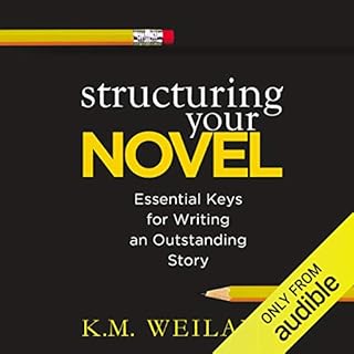 Structuring Your Novel Audiobook By K. M. Weiland cover art