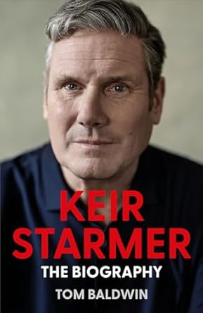 Keir Starmer: The Sunday Times Bestselling Biography of The New Labour Prime Minister, The Essential Political Must Read After The 2024 UK General Election