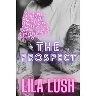 The Prospect: A Dark Motorcycle Club Romance Audiobook By Lila Lush cover art