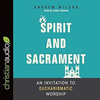 Spirit and Sacrament Audiobook By Andrew Wilson cover art