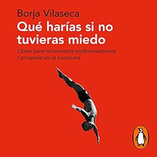 Qué harías si no tuvieras miedo [What Would You Do If You Weren't Afraid] Audiolibro Por Borja Vilaseca arte de