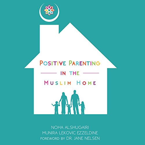 Page de couverture de Positive Parenting in the Muslim Home