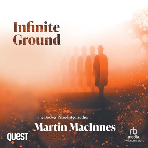 Infinite Ground Audiobook By Martin MacInnes cover art