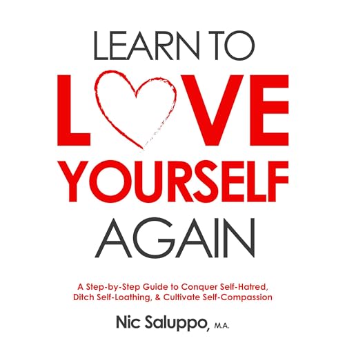 Learn to Love Yourself Again Audiobook By Nic Saluppo cover art