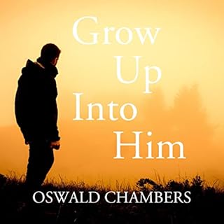 Grow Up into Him: Talks on Christian Habits Audiobook By Oswald Chambers cover art